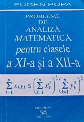 Probleme de analiza matematica pentru clasele a XI-a si a XII-a - 1993 - Eugen Popa ($L1) foto