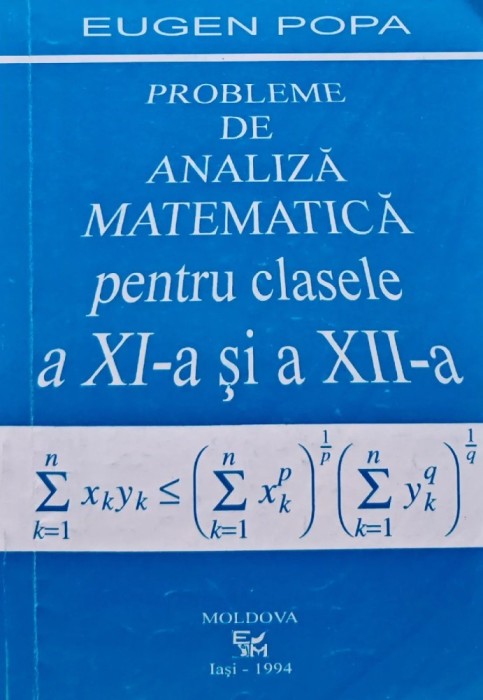 Probleme de analiza matematica pentru clasele a XI-a si a XII-a - 1993 - Eugen Popa ($L1)