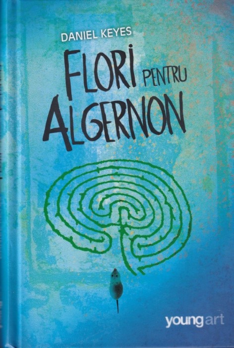 Daniel Keyes - Flori pentru Algernon