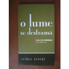 Chinua Achebe - O lume se destrama (Colectia Cotidianul)