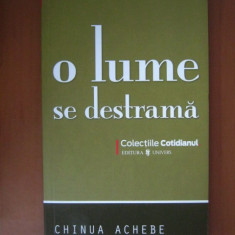 Chinua Achebe - O lume se destrama (Colectia Cotidianul)