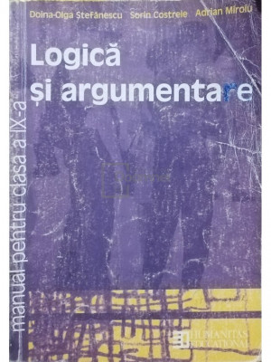 Doina Olga Stefanescu - Logica si argumentare. Manual pentru clasa a IX-a (editia 1999) foto