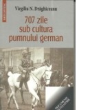 707 zile sub cultura pumnului german - Virgiliu Draghiceanu