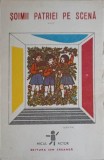 Soimii Patriei pe Scena Vol. 4, Colectiv, 1988, Ion Creanga, Micul Actor, Carte Povesti Copii, 139 Pagini