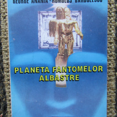 PLANETA FANTOMELOR ALBASTRE de GEORGE ANANIA si ROMULUS BARBULESCU , 1993