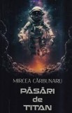 Pasari de titan Autor: Mircea Carbunaru f1 sf