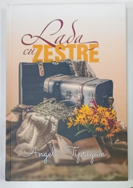 LADA CU ZESTRE de ANGELA TIPRIGAN , 2014 , DEDICATIE *