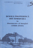 Scoala politehnica din Timisoara in documente si imagini (1920-1948)