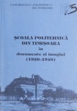 Scoala Politehnica Timisoara (1920-1948) - Documente si Imagini. Istorie Politehnica Timisoara