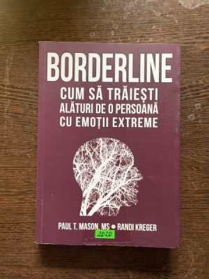 Paul T. Mason - Borderline. Cum sa traiesti alaturi de o persoana cu emotii extreme foto