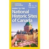 National Geographic Guide to the National Historic Sites of Canada