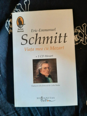 Eric-Emmanuel Schmitt - Viata mea cu Mozart foto