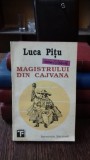 INSEMNARILE MAGISTRULUI DIN CAJVANA - LUCA PITU