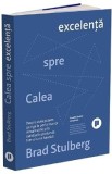Calea spre excelenta - Brad Stulberg