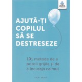 Ajuta-ti copilul sa se destreseze: 101 metode de a potoli grijile si de a incuraja calmul, Gama