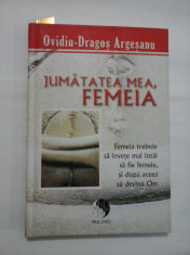 JUMATATEA MEA, FEMEIA - OVIDIU-DRAGOS ARGESANU foto