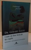 CUM SA FIM FERICITI IN CUPLU INTIMITATE SENZUALITATE SI SEXUALITATE de GERARD LELEU, 2003
