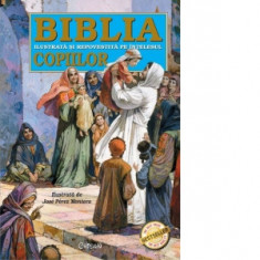 Biblia ilustrata si repovestita pe intelesul copiilor. Editia a 7-a - Jose Perez Montero