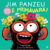 Jim Panzeu. E primavara! - Suzanne Lang, Ioana Socolescu