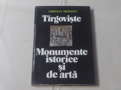CRISTIAN MOISESCU - TARGOVISTE Monumente istorice si de arta foto