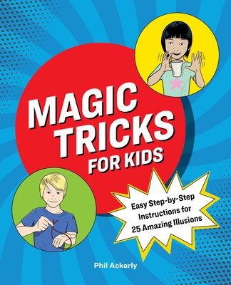 Magic Tricks for Kids: Easy Step-By-Step Instructions for 25 Amazing Illusions foto