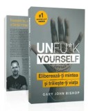 Unfu*k Yourself. Elibereaza-ti mintea si traieste-ti viata/Gary John Bishop