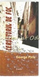 Cersetorul de Foc - George Piriu - Poezii - Editura Junimea - 2014 - 200 pagini - ISBN 978-973-37-1749-2