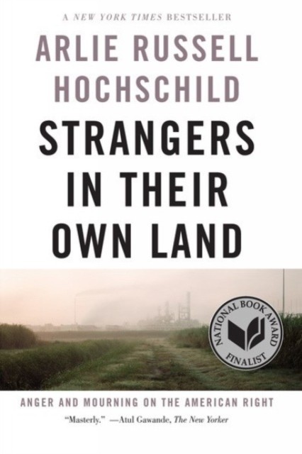 Strangers In Their Own Land Anger and Mourning on the American Right