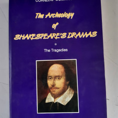 Corneliu Dumitriu - The Archeology of Shakespeare's Dramas