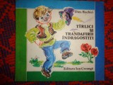 Tirlici si trandafirii indragostiti - Dim.Dachici / ilustratii :Ecaterina Draganovici // an 1983,90 pagini