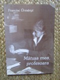MATUSA MEA, PROFESOARA &ndash; Francisc Urmenyi AUTOGRAF