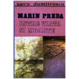 Savu I. Dumitrescu - Marin Preda intre viata si moarte - 104148