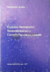 Patologia degenerativa neurochirurgicala a coloanei vertebrale lombare - 1997 - Hortensiu Aldea ($T138) foto