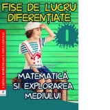 Fise de lucru diferentiate. Matematica si explorarea mediului. Clasa I