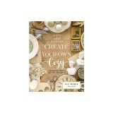 Create Your Own Cozy: 100 Practical Ways to Love Your Home and Life