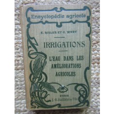 IRRIGATIONS L&#039;EAU DANS LES AMELIORATIONS AGRICOLES - Eugene RISLER - Georges WERY