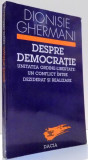DESPRE DEMOCRATIE, UNITATEA ORDINE-LIBERTATE: UN CONFLICT INTRE DEZIDERAT SI REALIZARE de DIONISIE GHERMANI , 1996