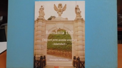 GH. MIHALACHE - ROMANIA 100 - CALATORI PRIN ACESTE VREMURI - AUTOGRAF AUTOR, foto