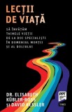 Lecții de viață - Paperback brosat - Dr. Elisabeth K&uuml;bler-Ross, David Kessler - Trei