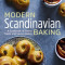 Modern Scandinavian Baking: A Cookbook of Sweet Treats and Savory Bakes