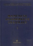 MANUALUL INGINERULUI TEXTILIST , 4 VOLUME / EDITURA AGIR