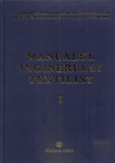 MANUALUL INGINERULUI TEXTILIST , 4 VOLUME / EDITURA AGIR