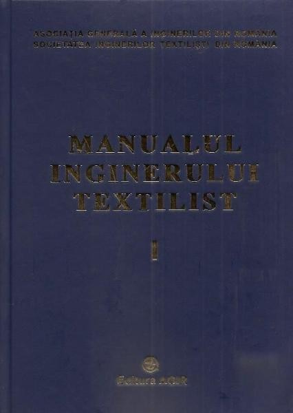 MANUALUL INGINERULUI TEXTILIST , 4 VOLUME / EDITURA AGIR