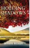 Holding Shadows: Understanding and Managing Grief&#039;s Complexity