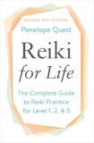 Reiki for Life (Updated Edition): The Complete Guide to Reiki Practice for Levels 1, 2 &amp; 3