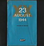 23 August 1944 XX - Culegere Articole Istorie Romania, Razboi, Al Doilea Razboi Mondial