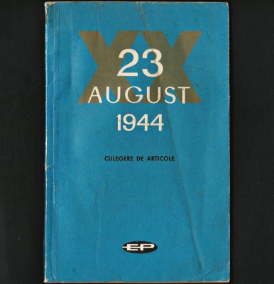 23 AUGUST 1944 XX - CULEGERE DE ARTICOLE foto