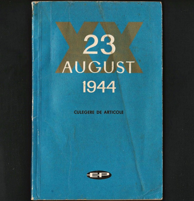 23 AUGUST 1944 XX - CULEGERE DE ARTICOLE