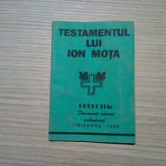 TESTAMENTUL LUI ION MOTA - Editura Gordian, editia a VI -a, 1993, 47 p.