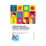 CORPUS RELATED DIGITAL HUMANITIES - lnterdisciplinary Micro Perspectives